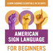 American Sign Language for Beginners: Learn Signing Essentials in 30 Days