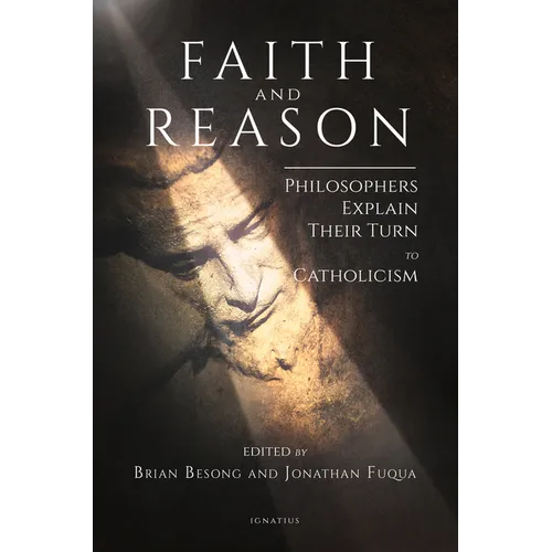 Faith and Reason: Philosophers Explain Their Turn to Catholicism
