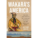 Wakara's America: The Life and Legacy of a Native Founder of the American West