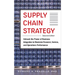 Supply Chain Strategy, Second Edition: Unleash the Power of Business Integration to Maximize Financial, Service, and Operations Performance