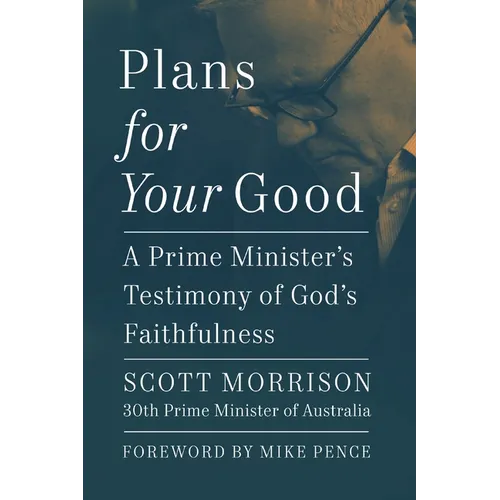 Plans for Your Good: A Prime Minister's Testimony of God's Faithfulness