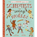 Scientists Are Saving the World!