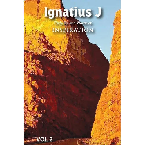 Ignatius J P's & Q's and Words of Inspiration VOL 2