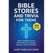 Bible Stories and Trivia for Teens: Grow Strong in Faith with Christian Lessons, Biblical Truths, Prayers, and 443 Fun Quiz Questions