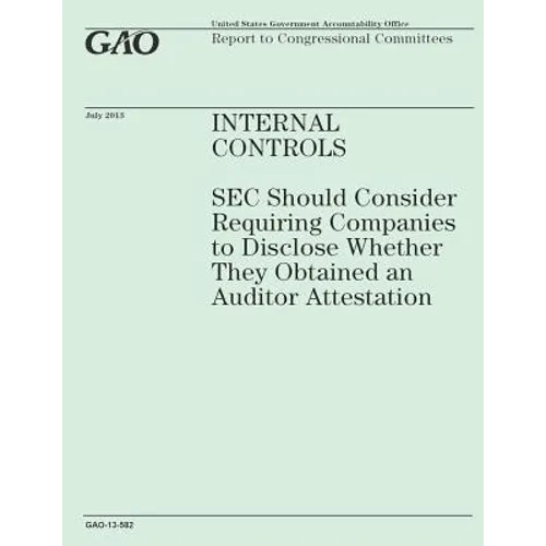 Internal Controls: SEC Should Consider Requiring Companies to Disclose Wether They Obtained an Auditor Attestation