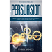 Persuasion: Psychology of Selling - Secret Techniques Only The World's Top Sales People Know To Close The Deal Every Time (Influence, Leadership, Pers