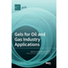 Gels for Oil and Gas Industry Applications