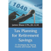Tax Planning for Retirement Savings: 15 Strategies for Saving Income and Estate Taxes