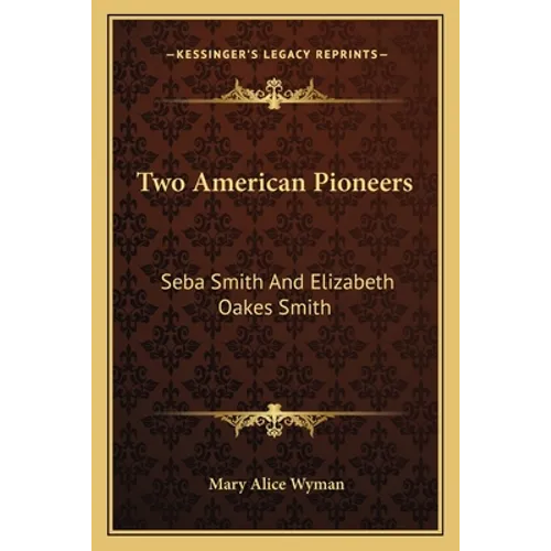 Two American Pioneers: Seba Smith And Elizabeth Oakes Smith
