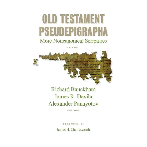 Old Testament Pseudepigrapha, Vol. 1: More Noncanonical Scriptures