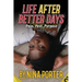 Life After Better Days: Pain. Past. Purpose.