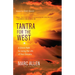 Tantra for the West: A Direct Path to Living the Life of Your Dreams