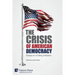 The Crisis of American Democracy: Essays on a Failing Institution