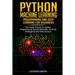 Python Machine Learning: Programming and deep learning for beginners the crash course for python programming, neural networks, artificial intel