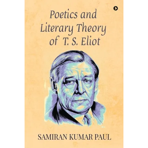 Poetics and Literary Theory of T. S. Eliot
