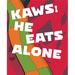 Kaws: He Eats Alone