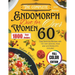 The Complete 2024 Endomorph Diet for Women over 60: Easy Delicious Recipes with full color pictures, meal plan and Dietary Info Included