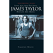 James Taylor: Long Ago and Far Away: His Life and Music