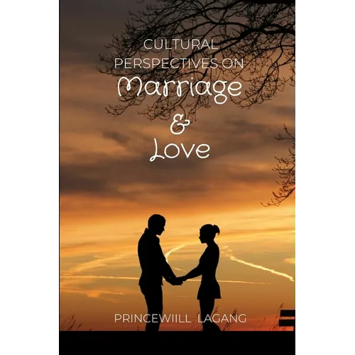 Cultural Perspectives on Marriage and Love