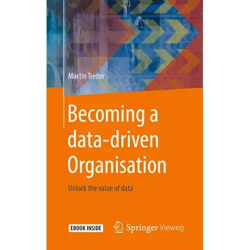 Becoming a Data-Driven Organisation: Unlock the Value of Data