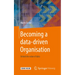 Becoming a Data-Driven Organisation: Unlock the Value of Data