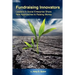Fundraising Innovators: Leaders in Social Enterprise Share New Approaches to Raising Money