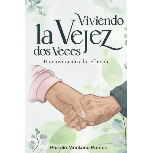 Viviendo la Vejez dos Veces: una invitación a la reflexión.