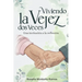 Viviendo la Vejez dos Veces: una invitación a la reflexión.