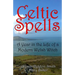 Celtic Spells: A Year in the Life of a Modern Welsh Witch