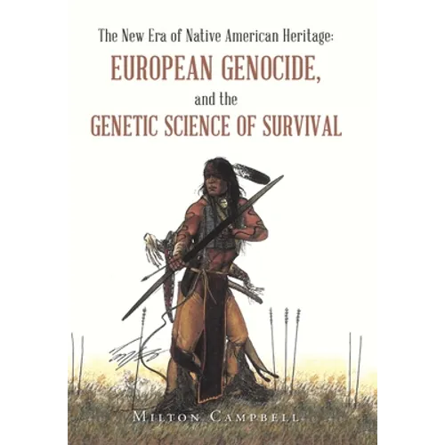 The New Era of Native American Heritage: European Genocide, and the Genetic Science of Survival