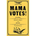 Mama Votes!