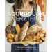 Sourdough Everything: Sweet and Savory Recipes for Beautiful Breads and Other Bakes