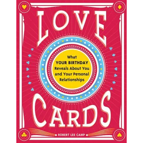 Love Cards: What Your Birthday Reveals about You and Your Personal Relationships