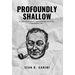 Profoundly Shallow