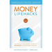 Money LifeHacks: A 60-Minute Beginner's Guide to Rethinking Your Personal Finances