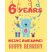 6 Years Being Awesome: Cute Birthday Party Coloring Book for Kids Animals, Cakes, Candies and More Creative Gift Six Years Old Boys and Girls