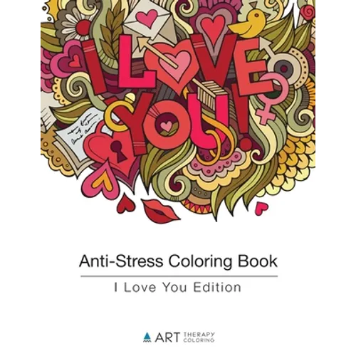Anti-Stress Coloring Book: I Love You Edition