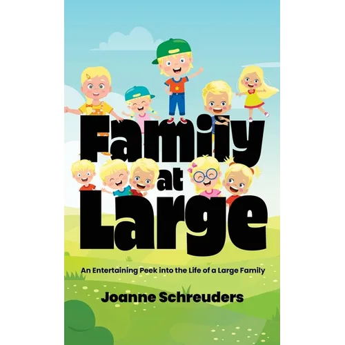 Family at Large: An Entertaining Peek into the Life of a Large Family