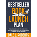 Bestseller Book Launch Plan: The Ultimate Guide to Becoming a Bestselling Author on the World's Largest Online Retailer