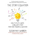 The Story Equation: How to Plot and Write a Brilliant Story with One Powerful Question