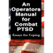 An Operators Manual for Combat PTSD