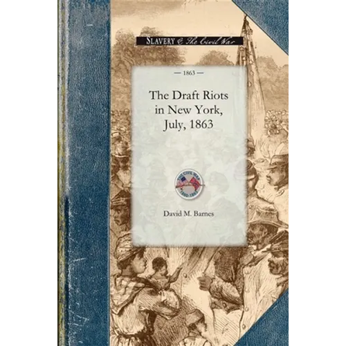 Draft Riots in New York, July, 1863