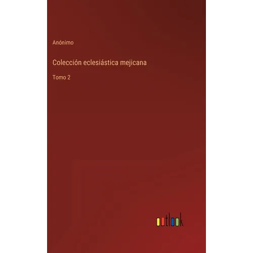 Colección eclesiástica mejicana: Tomo 2