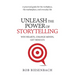 Unleash the Power of Storytelling: Win Hearts, Change Minds, Get Results