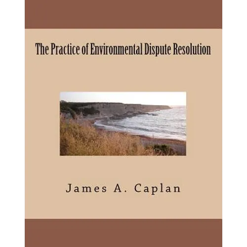 The Practice of Environmental Dispute Resolution