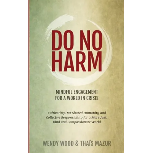 Do No Harm: Mindful Engagement for a World in Crisis