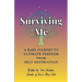Surviving Me - A Hard Journey to Ultimate Freedom from Self Destruction