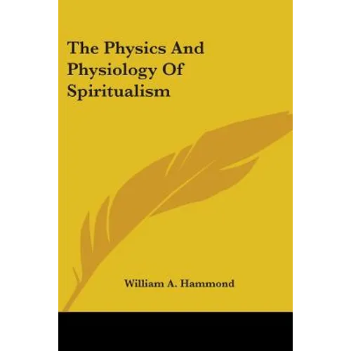 The Physics And Physiology Of Spiritualism