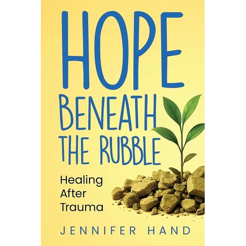 Hope Beneath the Rubble: Healing After Trauma