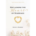 Reclaiming the Heart of Marriage